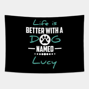 Life Is Better With A Dog Named Lucy Tapestry