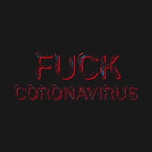 Fuck Coronavirus T-Shirt