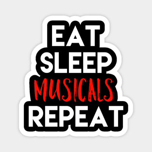 Eat Sleep Musicals Repeat White Design Magnet