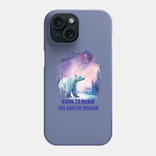 Polar Bear - Born to Roam the Arctic Region Phone Case