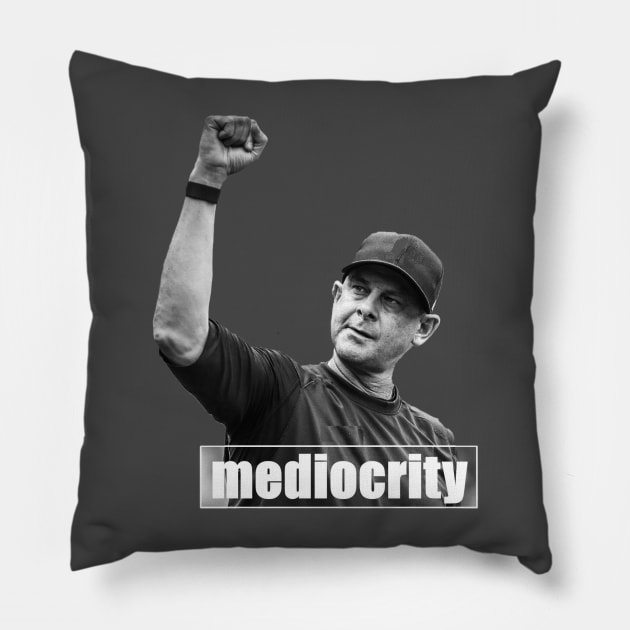 Mediocrity Design Pillow by Bleeding Yankee Blue