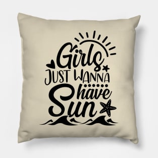 Girls Just Wanna Have Sun Pillow