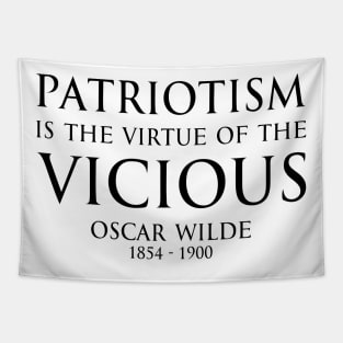 Patriotism is the virtue of the vicious. - Oscar Wilde - BLACK -  Inspirational motivational political wisdom - FOGS quotes series Tapestry