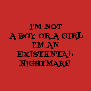 i'm not a boy or a girl T-Shirt