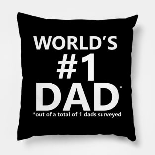 World's No.1 Dad - out of a total of 1 dads surveyed Pillow