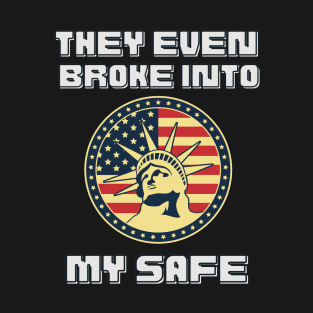 They Even Broke Into My Safe - 1 T-Shirt