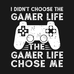 I Didn't Choose The Gamer Life Funny Gamer Boys Men T-Shirt