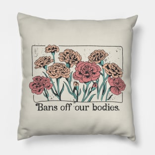 Bans Off Our Bodies // Vintage Carnation Flowers Feminist Pillow