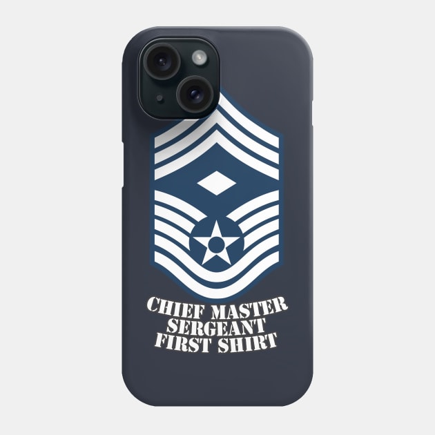 Chief Master Sergeant First Shirt Phone Case by MBK