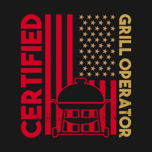 Certified Grill Operator - BBQ Dad Grilling Barbecue T-Shirt