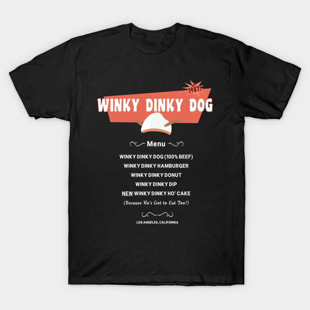 Winky Dinky Dog---Full Menu with Ho' Cake! - 80s Movies - T-Shirt