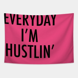 Everyday I m hustlin Tapestry