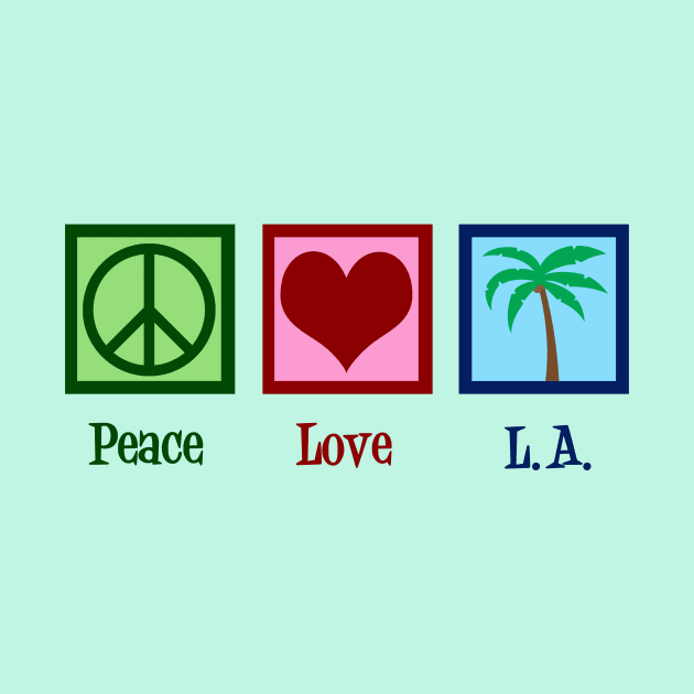 Peace Love Los Angeles Cute L.A. by epiclovedesigns