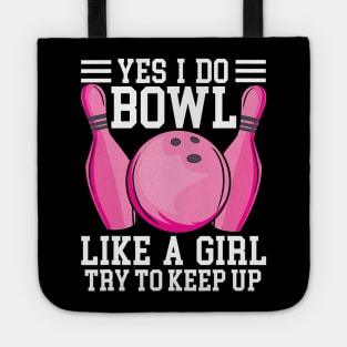 Funny Yes I Do Bowl Like A Girl Try To Keep Up Bowling Tote