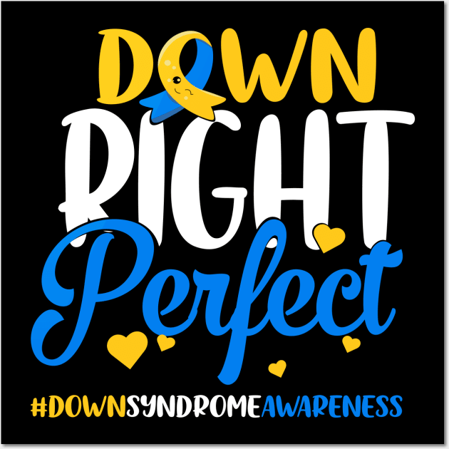 Down Syndrome Awareness Shirt Down Right Perfect Down Syndrome Awareness Shirt Down Right Perfect