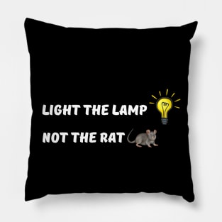 light the lamp not the rat Pillow