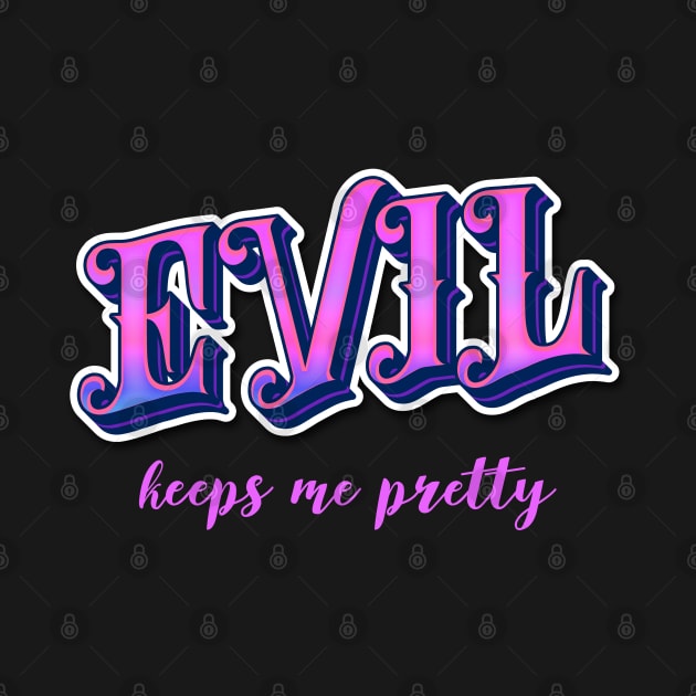 Evil keeps me pretty by onemoremask
