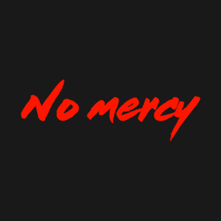 No Mercy T-Shirt