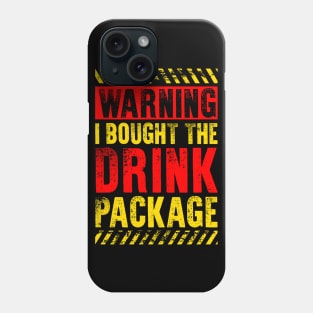 Funny Drinking Lover Gift Warning I Bought The Drink Package Phone Case