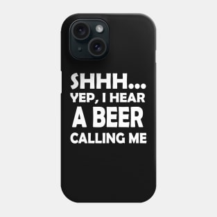 I Hear A Beer Calling Me Phone Case