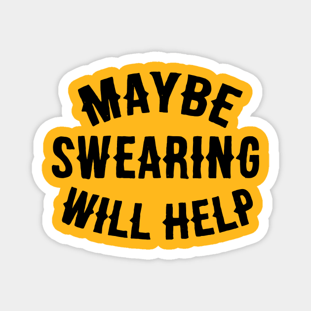 Maybe Swearing Will Help. Magnet by MindsparkCreative