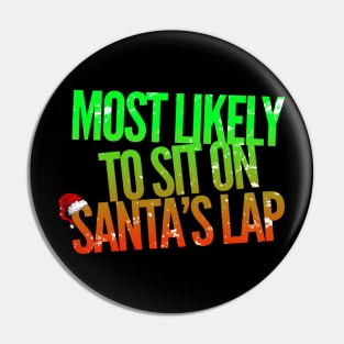 Most Likely To Sit On Santa's Lap Funny Christmas Humor Pin