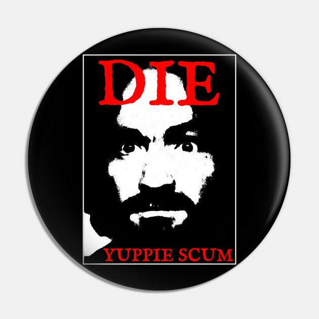 Die yuppie scum Pin by psninetynine