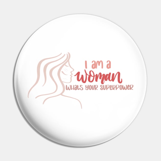 I am a Woman, Whats your Superpower Inspirational Quote Pin by Blodyn-Yr-Haul