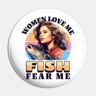 Women Love Me - Fish Fear Me Pin