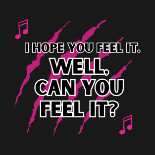 Well Can You Feel It? T-Shirt