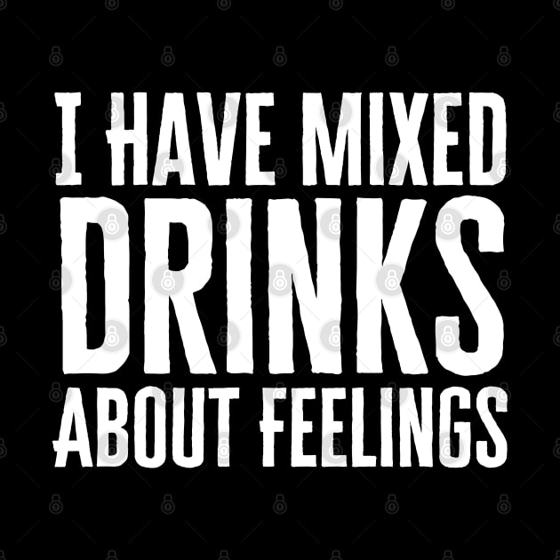 I Have Mixed Drinks About Feelings by HobbyAndArt