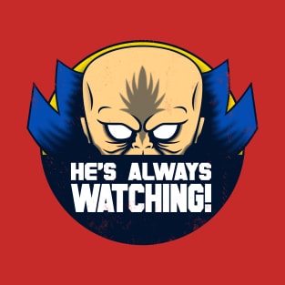 He's Always Watching! T-Shirt