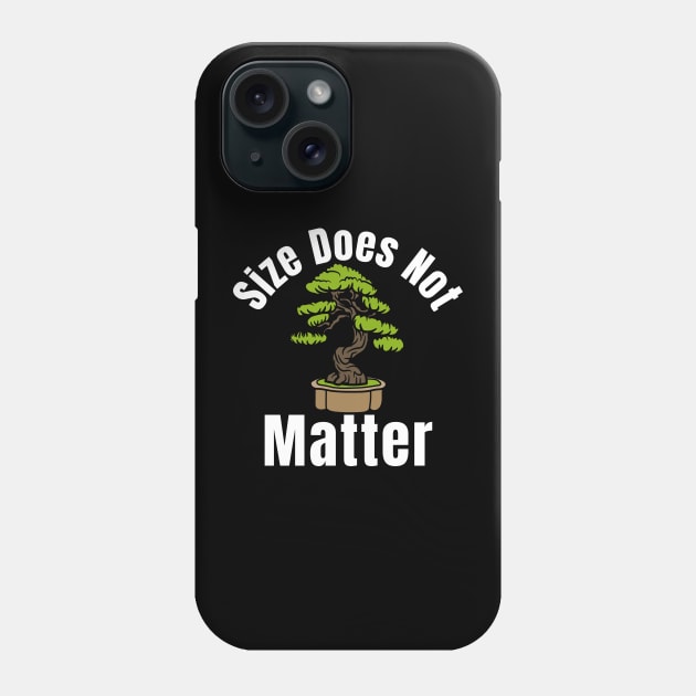 Size Does Not Matter Bonsai Tree Phone Case by HobbyAndArt