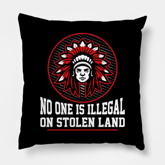 NO ONE IS ILLEGAL ON STOLEN LAND Native-American Protest Pillow by ProgressiveMOB