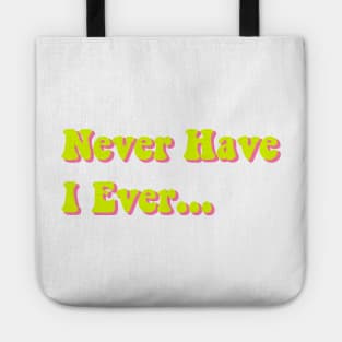 Never Have I Ever Chartreuse Yellow Pink Green Funny Saying Quote Perfect Teen Gift Tote