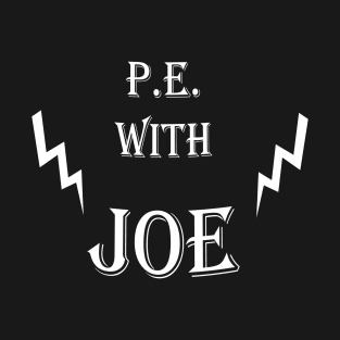 PE with Joe T-Shirt