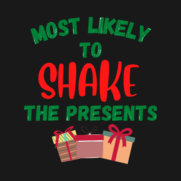 Most Likely To Shake The Presents Christmas by Dwaynehamiltonartist