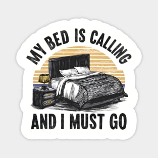 My Bed Is Calling and I Must Go Magnet