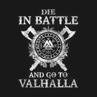 Die In Battle And Go To Valhalla Norse Mythology God Valkyrie  Viking Raven Nordic Thor T Shirt T-Shirt