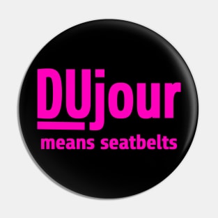 DuJour Means Seatbelts Pin