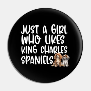 Just A Girl Who Likes King Charles Spaniels Pin