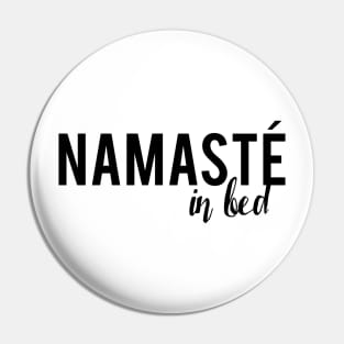 Namaste In Bed Pin