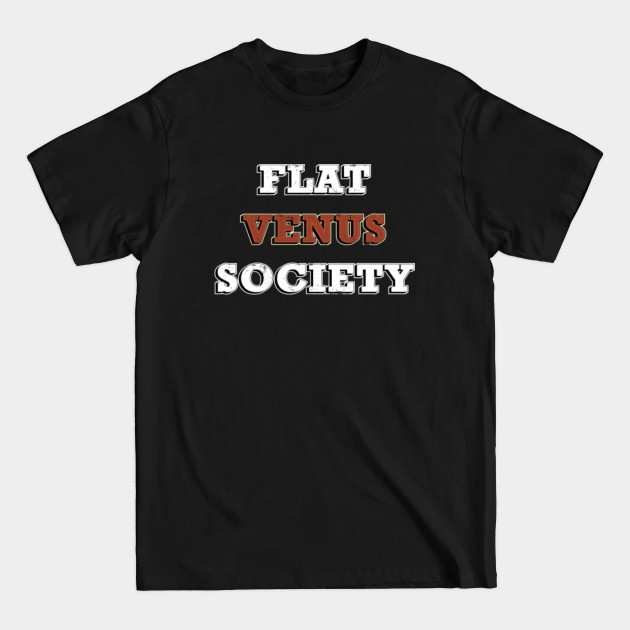 Disover Flat Venus Society - Funny Parody - Flat - T-Shirt