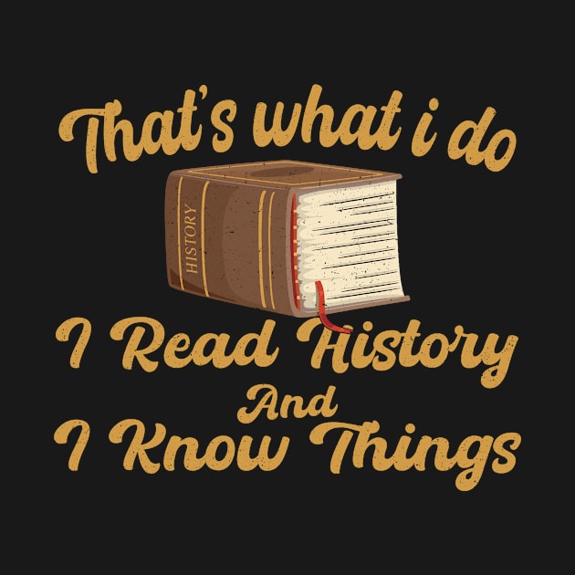 That's What I Do I Read History And I Know Things vintage by KB Badrawino