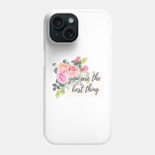 you are the best thing Phone Case