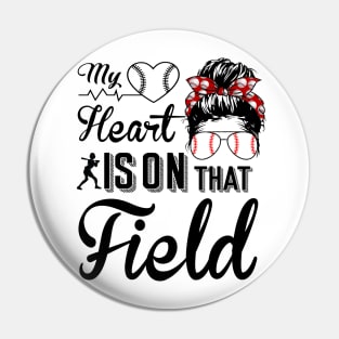 Baseball Mom - Baseball Mom My heart is on that field Pin