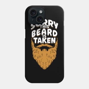 Sorry This Beard Is Taken Phone Case