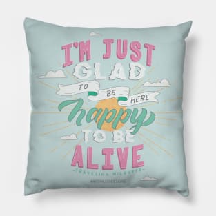 Happy to be alive Pillow