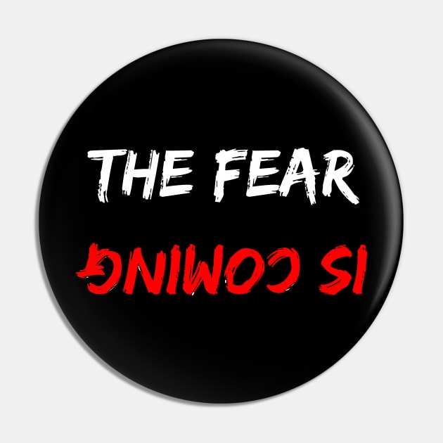 The Fear Is Coming Mirrored Halloween Holiday Design Pin by at85productions