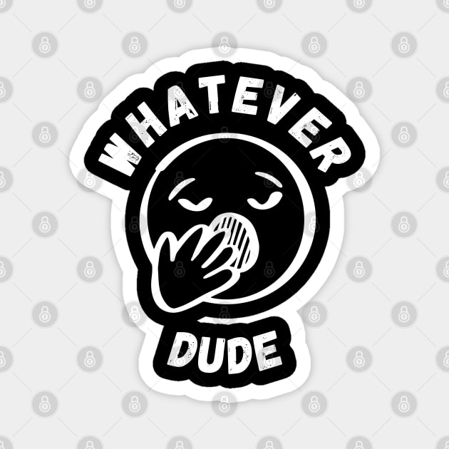 Whatever Dude Magnet by hippohost